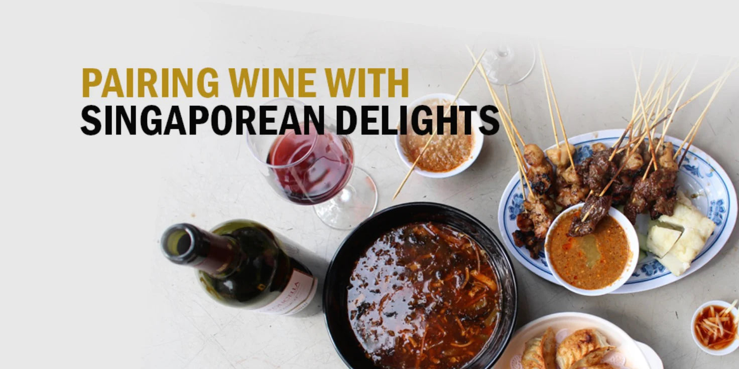 PAIRING WINE WITH SINGAPOREAN DELIGHTS